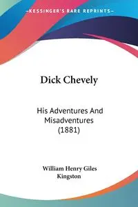 Dick Chevely - William Henry Kingston Giles