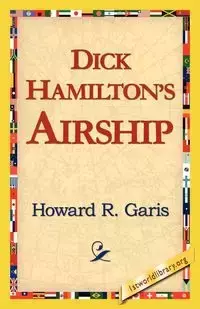 Dick Hamilton's Airship - Howard R. Garis