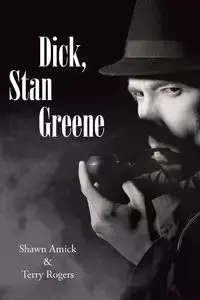 Dick, Stan Greene - Shawn Amick