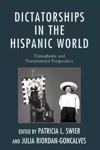Dictatorships in the Hispanic World - Patricia Swier