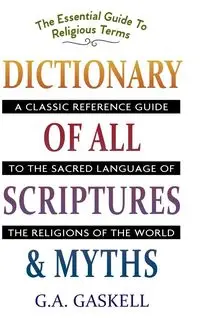 Dictionary of All Scriptures and Myths - Gaskell G. A.