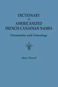 Dictionary of Americanized French-Canadian Names - Marc Picard