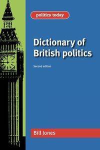 Dictionary of British Politics - Bill Jones