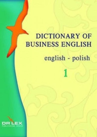 Dictionary of Business English. English – Polish - Piotr Kapusta, Magdalena Chowaniec