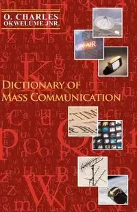 Dictionary of Mass Communication - Charles Okwelume O