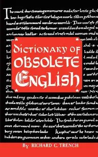 Dictionary of Obsolete English - Richard C. Trench