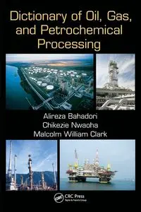 Dictionary of Oil, Gas, and Petrochemical Processing - Bahadori Alireza