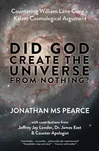 Did God Create the Universe from Nothing? - Jonathan Pearce MS
