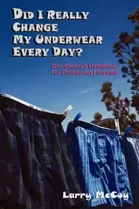 Did I Really Change My Underwear Every Day? - Larry McCoy