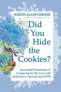 Did You Hide the Cookies? - Judith Allen Shone