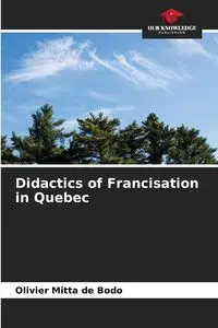 Didactics of Francisation in Quebec - Mitta de Bodo Olivier