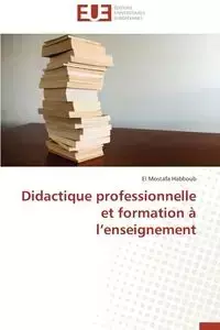 Didactique Professionnelle Et Formation A L'Enseignement - Habboub El Mostafa