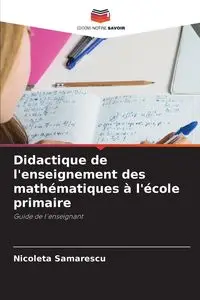 Didactique de l'enseignement des mathématiques à l'école primaire - Samarescu Nicoleta