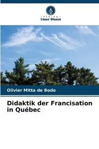 Didaktik der Francisation in Québec - Mitta de Bodo Olivier