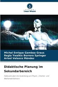 Didaktische Planung im Sekundarbereich - Michel Enrique Gamboa Graus