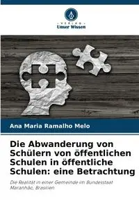 Die Abwanderung von Schülern von öffentlichen Schulen in öffentliche Schulen - Ana Maria Ramalho Melo