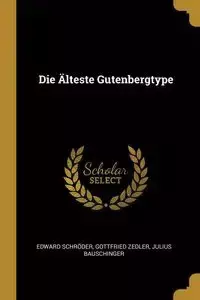 Die Älteste Gutenbergtype - Edward Schröder