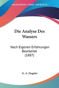 Die Analyse Des Wassers - Ziegeler G. A.