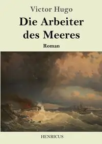 Die Arbeiter des Meeres - Hugo Victor