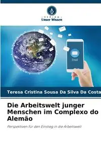 Die Arbeitswelt junger Menschen im Complexo do Alemão - Silva Teresa Cristina Sousa Da Da Costa