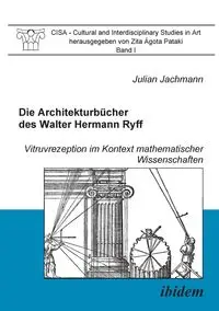 Die Architekturbücher des Walter Hermann Ryff. Vitruvrezeption im Kontext mathematischer Wissenschaften - Julian Jachmann
