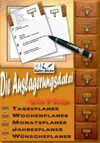 Die Auslagerungsdatei - Write it down - Tagesplaner - Wochenplaner - Monatsplaner - Jahresplaner - Wünscheplaner - Tagebuch - Renate Sültz