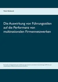 Die Auswirkung von Führungsstilen auf die Performanz von multinationalen Firmennetzwerken - Brabandt Niels