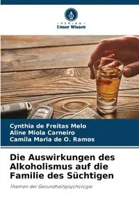 Die Auswirkungen des Alkoholismus auf die Familie des Süchtigen - Cynthia de Freitas Melo