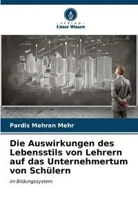 Die Auswirkungen des Lebensstils von Lehrern auf das Unternehmertum von Schülern - Mehr Pardis Mehran