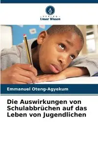 Die Auswirkungen von Schulabbrüchen auf das Leben von Jugendlichen - Emmanuel Oteng-Agyekum