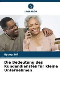 Die Bedeutung des Kundendienstes für kleine Unternehmen - Effi Eyong