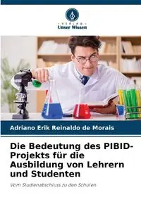 Die Bedeutung des PIBID-Projekts für die Ausbildung von Lehrern und Studenten - Erik Reinaldo de Morais Adriano