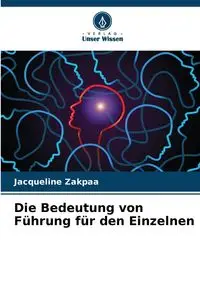 Die Bedeutung von Führung für den Einzelnen - Jacqueline Zakpaa