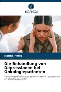 Die Behandlung von Depressionen bei Onkologiepatienten - Karina Perez