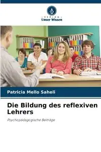 Die Bildung des reflexiven Lehrers - Patricia Mello Saheli