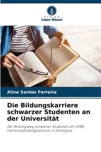 Die Bildungskarriere schwarzer Studenten an der Universität - Santos Aline Ferreira