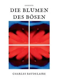 Die Blumen des Bösen - Charles Baudelaire