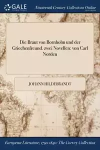 Die Braut von Bornholm und der Griechenfreund. zwei Novellen - Hildebrandt Johann