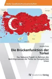 Die Brückenfunktion der Türkei - Özalp Mustafa