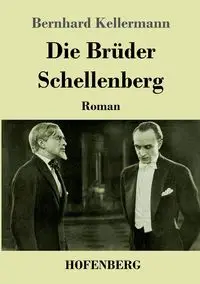 Die Brüder Schellenberg - Kellermann Bernhard