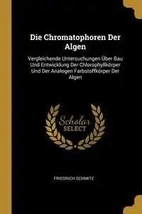 Die Chromatophoren Der Algen - Schmitz Friedrich