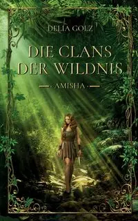 Die Clans der Wildnis - Delia Golz