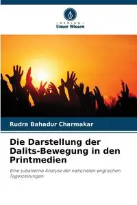 Die Darstellung der Dalits-Bewegung in den Printmedien - Charmakar Rudra Bahadur