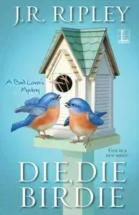 Die, Die Birdie - Ripley J.R.