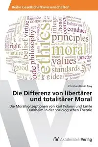 Die Differenz von libertärer und totalitärer Moral - Troy Christian Diedo