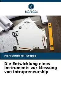 Die Entwicklung eines Instruments zur Messung von Intrapreneurship - Marguerite Hill Steppe