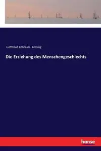 Die Erziehung des Menschengeschlechts - Lessing Gotthold Ephraim