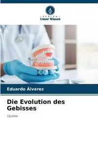 Die Evolution des Gebisses - Eduardo Álvarez