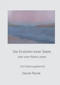 Die Evolution einer Seele - Daniel Perret