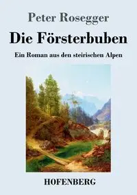 Die Försterbuben - Peter Rosegger